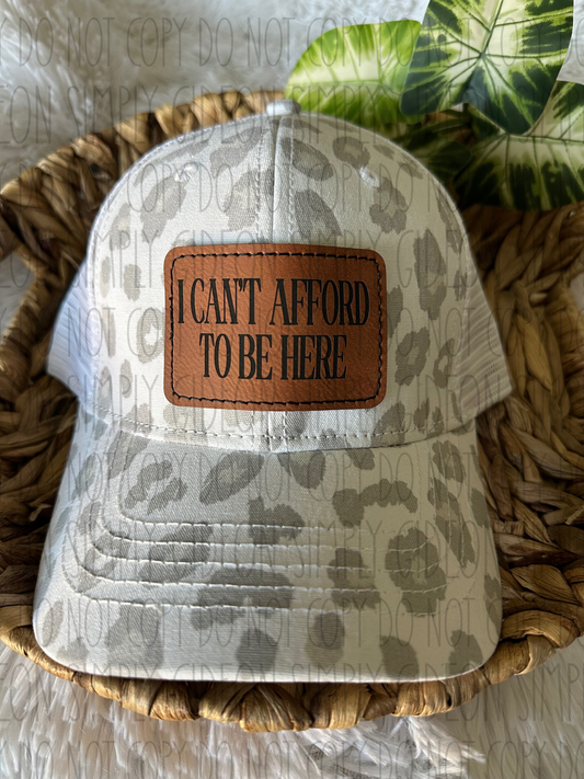I Cant Afford To Be Here Hat