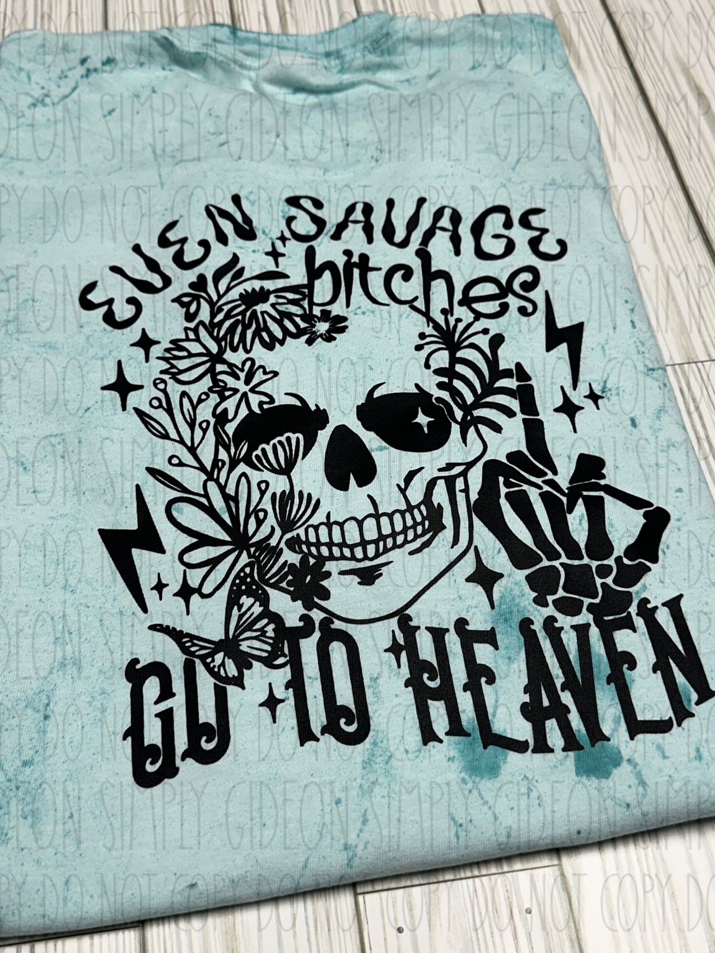 Even Savage Bitches Go To Heaven Tee