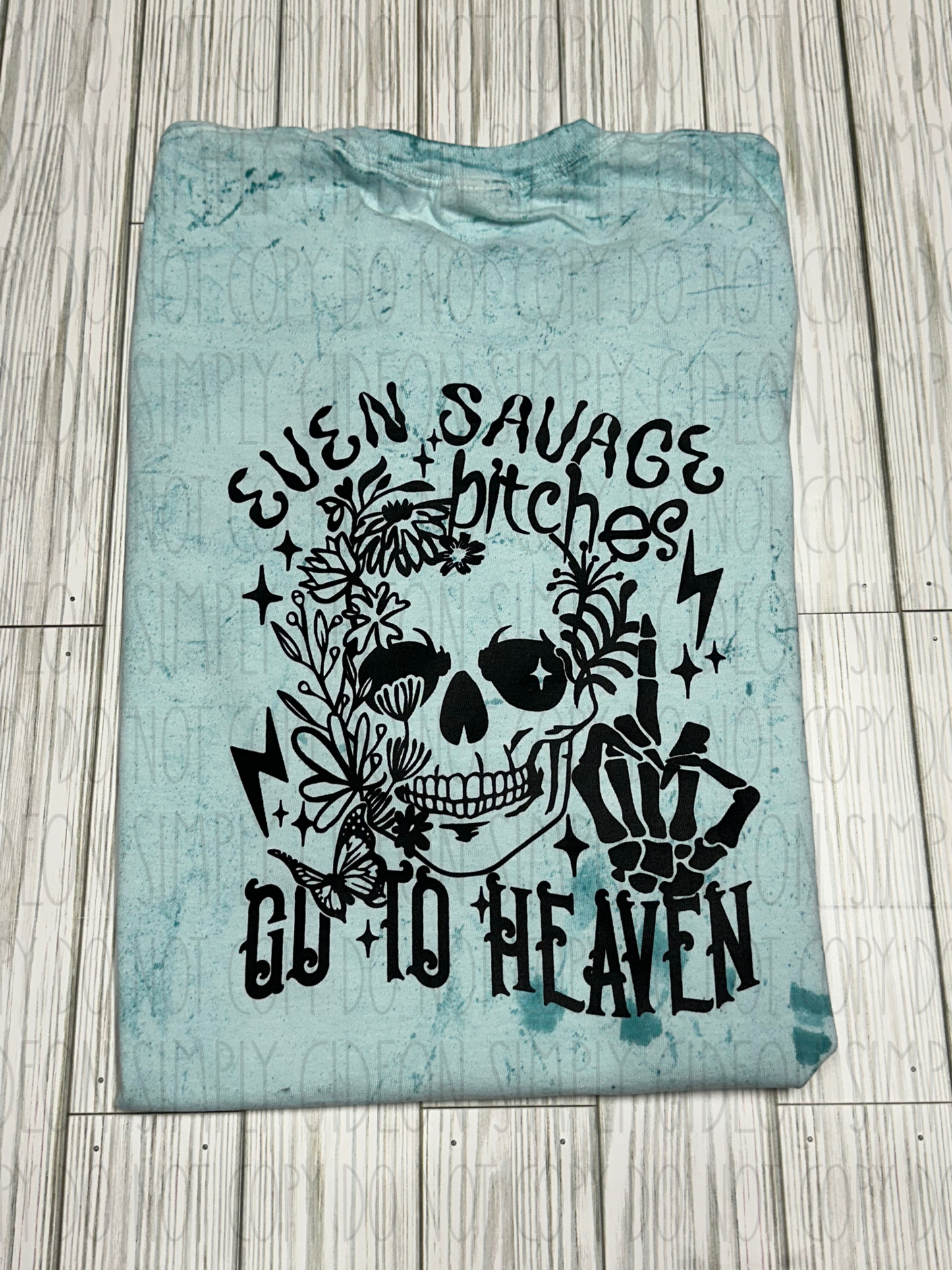 Even Savage Bitches Go To Heaven Tee