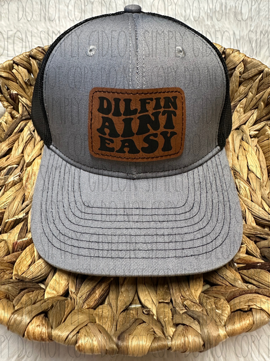 Dilfin Aint Easy Hat